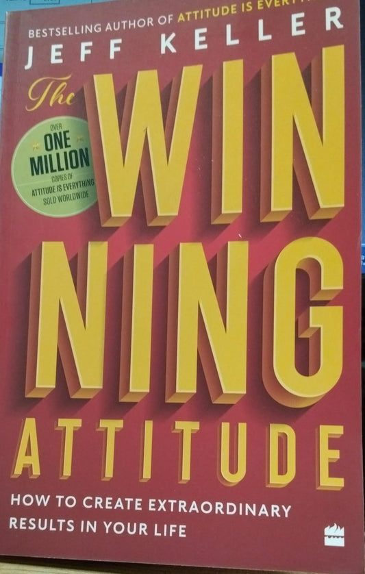 The Winning Attitude: How to Create Extraordinary Results in Your Life