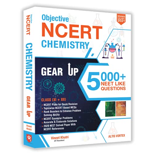 OBJECTIVE NCERT CHEMISTRY GEAR UP CLASS(XI+XII) 5000+ NEET LIKE QUESTIONS REVISED FOR NEET-2021