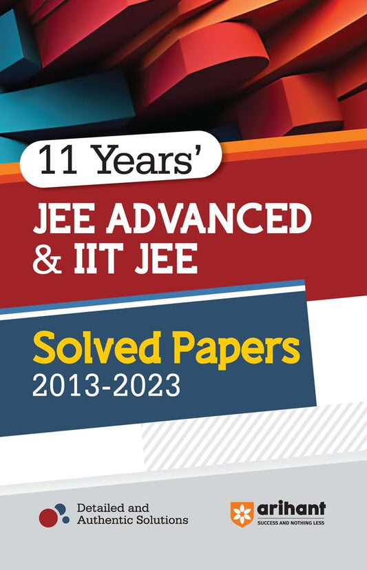 C007 - 11 YEARS' JEE ADVANCED & IIT JEE SOLVED PAPERS 2013-2023
